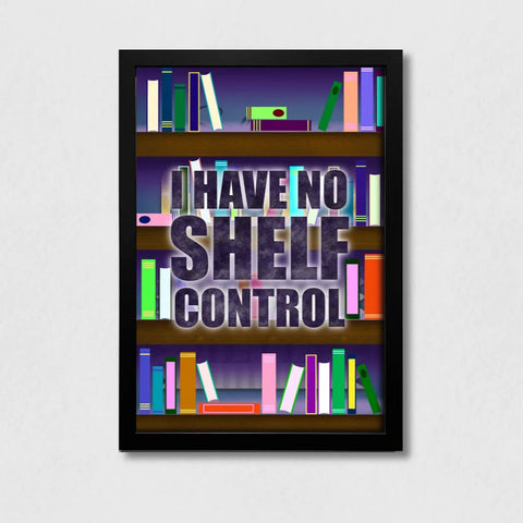 13x19 Art Print - I have no shelf control