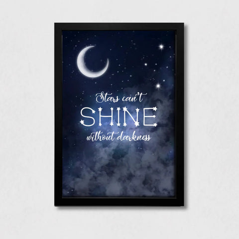 13x19 Art Print - Stars can't shine without darkness